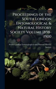 Proceedings of the South London Entomological & Natural History Society Volume 1898-1900 - (Hardback or Cased Book)