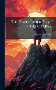 The Pony Rider Boys in the Ozarks - 9781024140149