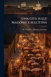 Una gita sulle Madonie e sull'Etna - 9781024142310 Una gita sulle Madonie e sull'Etna - 9781024142310
