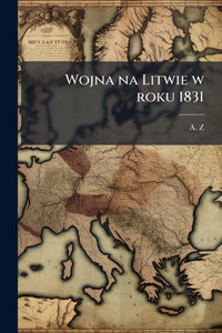 Wojna na Litwie w roku 1831 - (Paperback or Softback) Wojna na Litwie w roku 1831 - (Paperback or Softback)
