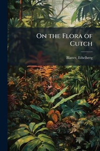 On the Flora of Cutch - (Paperback or Softback)