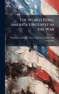 The World Peril; America's Interest in the War
