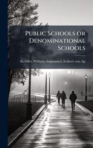Public Schools or Denominational Schools - (Hardback or Cased Book) Public Schools or Denominational Schools - (Hardback or Cased Book)