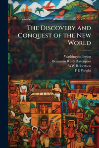 The Discovery and Conquest of the New World - (Paperback or Softback) The Discovery and Conquest of the New World - (Paperback or Softback)