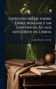 Livro negro de padre Diniz, romance em continuaçÃ£o aos mysterois de Lisboa - (Hardback or Cased Book)