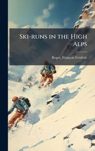 Ski-runs in the High Alps - 9781024151411 Ski-runs in the High Alps - 9781024151411