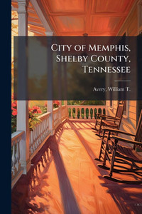 City of Memphis, Shelby County, Tennessee - (Paperback or Softback) City of Memphis, Shelby County, Tennessee - (Paperback or Softback)