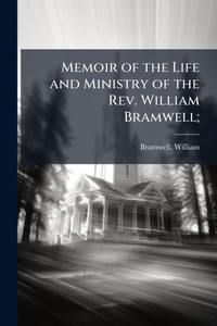 Memoir of the Life and Ministry of the Rev. William Bramwell; - (Paperback or Softback)