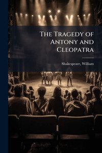 The Tragedy of Antony and Cleopatra - 9781024154931