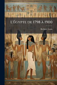 L'Égypte de 1798 à 1900 - (Paperback or Softback) L'Égypte de 1798 à 1900 - (Paperback or Softback)