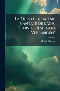 La Trente-deuxième cantate de Bach, "Liebster Jesu mein Verlangen"