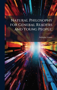 Natural Philosophy for General Readers and Young People;