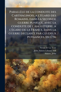 Parallèle de la conduite des Carthaginois, a l'Ã(c)gard des Romains, dans la Seconde guerre punique, avec la conduite de l'Angleterre, a l'Ã(c)gard de
