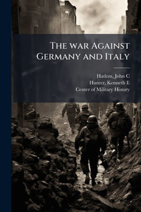 The war Against Germany and Italy The war Against Germany and Italy