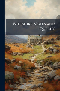 Wiltshire Notes and Queries Wiltshire Notes and Queries