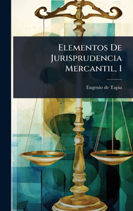 Elementos De Jurisprudencia Mercantil, 1 - (Hardback or Cased Book)