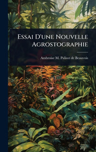 Essai D'une Nouvelle Agrostographie - (Hardback or Cased Book) Essai D'une Nouvelle Agrostographie - (Hardback or Cased Book)