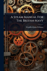 A Steam Manual For The British Navy - (Paperback or Softback) A Steam Manual For The British Navy - (Paperback or Softback)