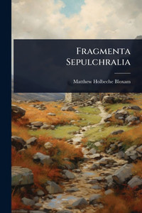 Fragmenta Sepulchralia - (Paperback or Softback) Fragmenta Sepulchralia - (Paperback or Softback)