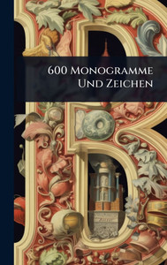 600 Monogramme Und Zeichen - (Hardback or Cased Book) 600 Monogramme Und Zeichen - (Hardback or Cased Book)