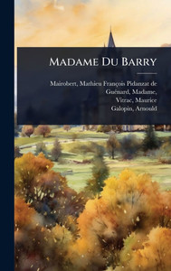 Madame Du Barry - (Hardback or Cased Book)