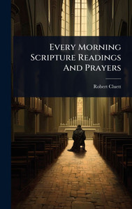 Every Morning Scripture Readings And Prayers - (Hardback or Cased Book)