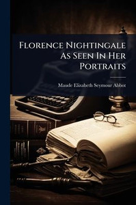 Florence Nightingale As Seen In Her Portraits - (Paperback or Softback) Florence Nightingale As Seen In Her Portraits - (Paperback or Softback)