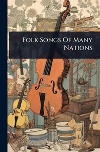 Folk Songs Of Many Nations - (Paperback or Softback) Folk Songs Of Many Nations - (Paperback or Softback)