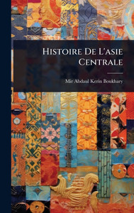 Histoire De L'asie Centrale - (Hardback or Cased Book) Histoire De L'asie Centrale - (Hardback or Cased Book)