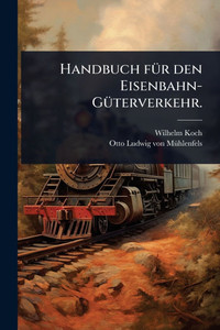Handbuch fÃ1/4r den Eisenbahn-GÃ1/4terverkehr. - (Paperback or Softback) Handbuch fÃ1/4r den Eisenbahn-GÃ1/4terverkehr. - (Paperback or Softback)