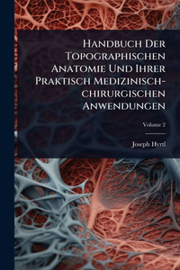 Handbuch Der Topographischen Anatomie Und Ihrer Praktisch Medizinisch-chirurgischen Anwendungen - (Paperback or Softback) Handbuch Der Topographischen Anatomie Und Ihrer Praktisch Medizinisch-chirurgischen Anwendungen - (Paperback or Softback)