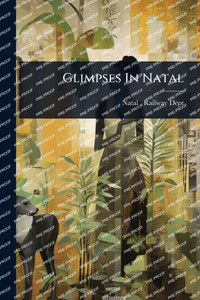 Glimpses In Natal - (Paperback or Softback) Glimpses In Natal - (Paperback or Softback)