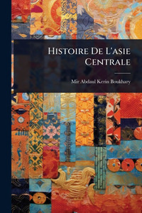 Histoire De L'asie Centrale - (Paperback or Softback) Histoire De L'asie Centrale - (Paperback or Softback)