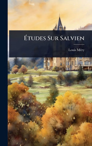 Études Sur Salvien - (Hardback or Cased Book) Études Sur Salvien - (Hardback or Cased Book)