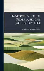 Handboek Voor De Nederlandsche Ooftboomteelt - (Hardback or Cased Book) Handboek Voor De Nederlandsche Ooftboomteelt - (Hardback or Cased Book)