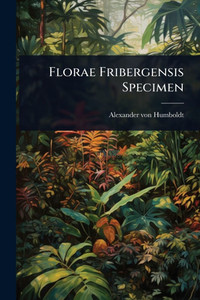 Florae Fribergensis Specimen - (Paperback or Softback)