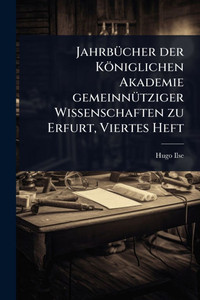 JahrbÃ1/4cher der Königlichen Akademie gemeinnÃ1/4tziger Wissenschaften zu Erfurt, Viertes Heft - (Paperback or Softback) JahrbÃ1/4cher der Königlichen Akademie gemeinnÃ1/4tziger Wissenschaften zu Erfurt, Viertes Heft - (Paperback or Softback)