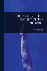 Thoughts On The Slavery Of The Negroes - (Paperback or Softback)