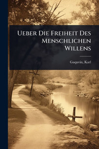 Ueber Die Freiheit Des Menschlichen Willens - (Paperback or Softback) Ueber Die Freiheit Des Menschlichen Willens - (Paperback or Softback)