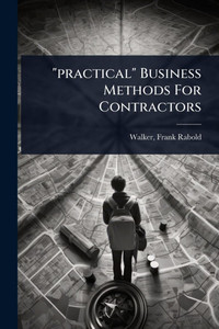 "practical" Business Methods For Contractors - (Paperback or Softback) "practical" Business Methods For Contractors - (Paperback or Softback)