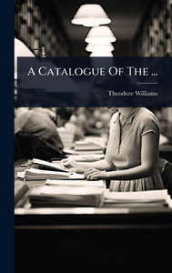 A Catalogue Of The ... - (Hardback or Cased Book) A Catalogue Of The ... - (Hardback or Cased Book)