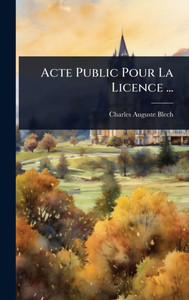 Acte Public Pour La Licence ... - (Hardback or Cased Book) Acte Public Pour La Licence ... - (Hardback or Cased Book)