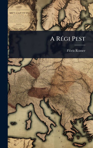 A RÃ(c)gi Pest - (Hardback or Cased Book) A RÃ(c)gi Pest - (Hardback or Cased Book)