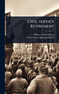 Civil-service Retirement - (Hardback or Cased Book) Civil-service Retirement - (Hardback or Cased Book)