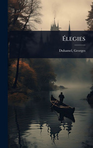 Élegies - (Hardback or Cased Book) Élegies - (Hardback or Cased Book)