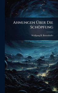 Ahnungen Über Die Schöpfung - (Hardback or Cased Book) Ahnungen Über Die Schöpfung - (Hardback or Cased Book)
