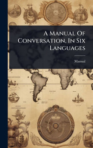A Manual Of Conversation, In Six Languages - 9781024449334 A Manual Of Conversation, In Six Languages - 9781024449334