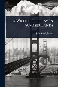 A Winter Holiday In Summer Lands - (Paperback or Softback) A Winter Holiday In Summer Lands - (Paperback or Softback)