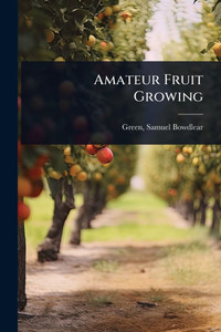 Amateur Fruit Growing - (Paperback or Softback) Amateur Fruit Growing - (Paperback or Softback)