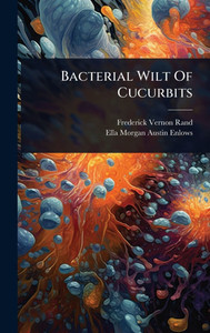 Bacterial Wilt Of Cucurbits - (Hardback or Cased Book) Bacterial Wilt Of Cucurbits - (Hardback or Cased Book)